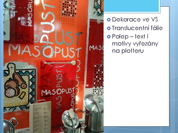  Dekorace ve VS Translucentní fólie Polep – text i motivy vyřezány na plotteru