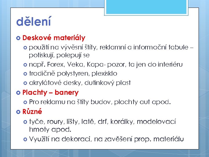 dělení Deskové materiály použití na vývěsní štíty, reklamní a informační tabule – potiskují, polepují