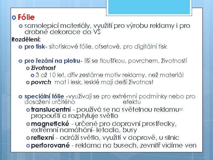  Fólie samolepicí materiály, využití pro výrobu reklamy i pro drobné dekorace do VS