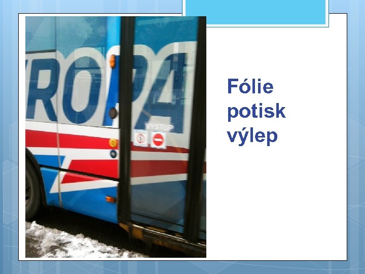 Fólie potisk výlep 