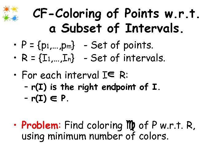 CF-Coloring of Points w. r. t. a Subset of Intervals. • P = {p