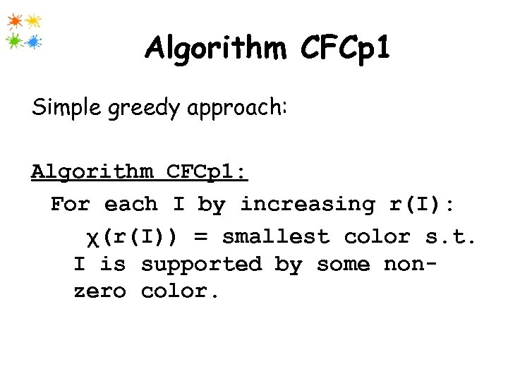 Algorithm CFCp 1 Simple greedy approach: Algorithm CFCp 1: For each I by increasing