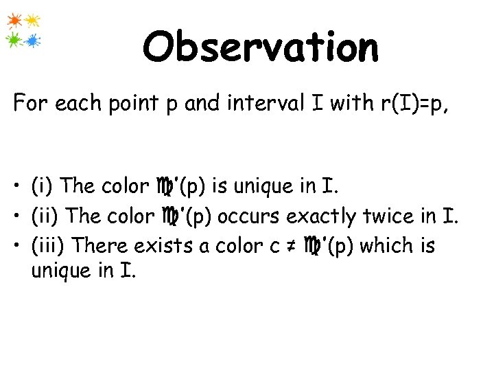 Observation For each point p and interval I with r(I)=p, at least one of