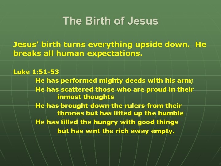 The Birth of Jesus’ birth turns everything upside down. He breaks all human expectations.