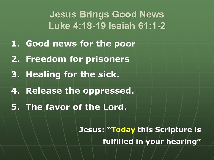 Jesus Brings Good News Luke 4: 18 -19 Isaiah 61: 1 -2 1. Good