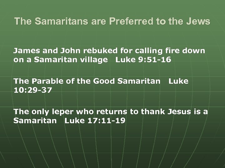 The Samaritans are Preferred to the Jews James and John rebuked for calling fire