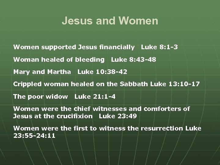 Jesus and Women supported Jesus financially Woman healed of bleeding Mary and Martha Luke