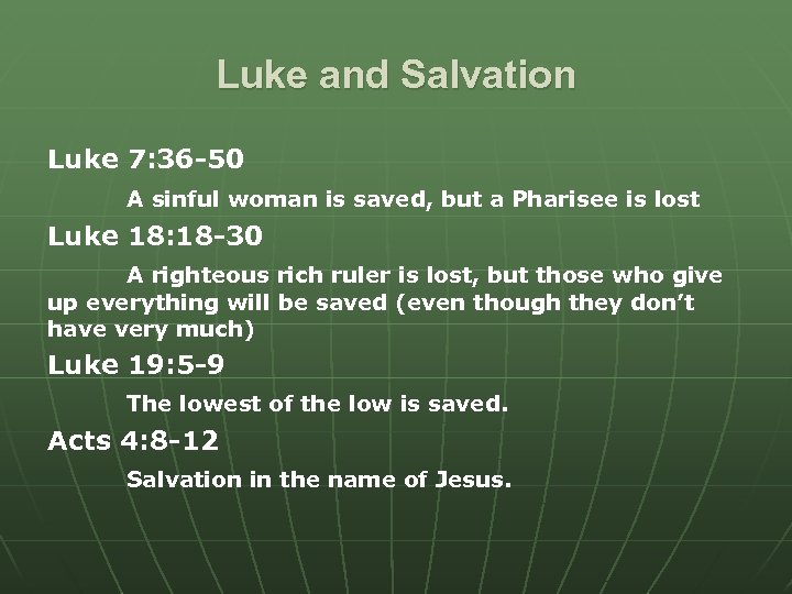 Luke and Salvation Luke 7: 36 -50 A sinful woman is saved, but a