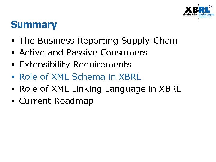 ® Summary § § § The Business Reporting Supply-Chain Active and Passive Consumers Extensibility