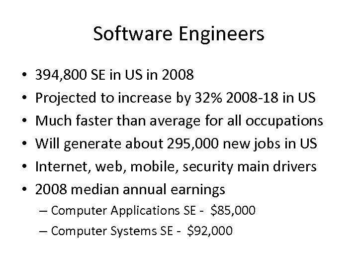 Software Engineers • • • 394, 800 SE in US in 2008 Projected to