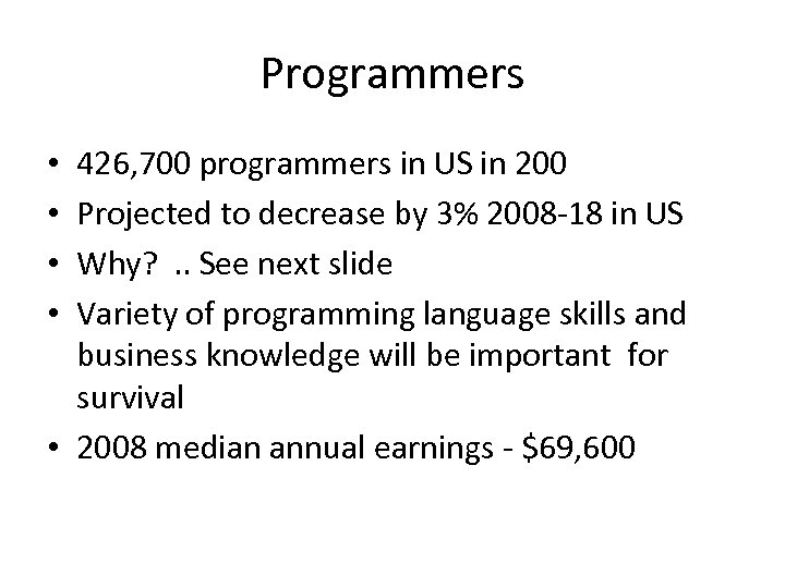 Programmers 426, 700 programmers in US in 200 Projected to decrease by 3% 2008