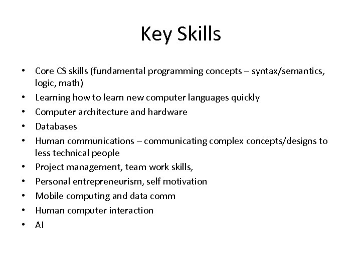 Key Skills • Core CS skills (fundamental programming concepts – syntax/semantics, logic, math) •