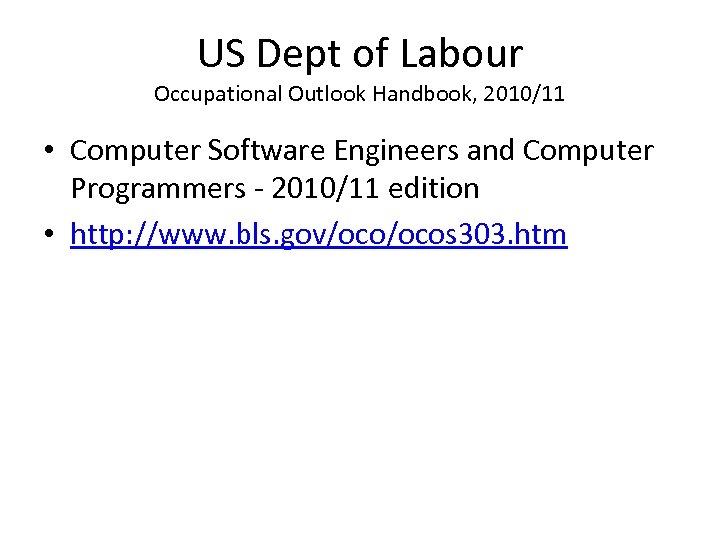 US Dept of Labour Occupational Outlook Handbook, 2010/11 • Computer Software Engineers and Computer