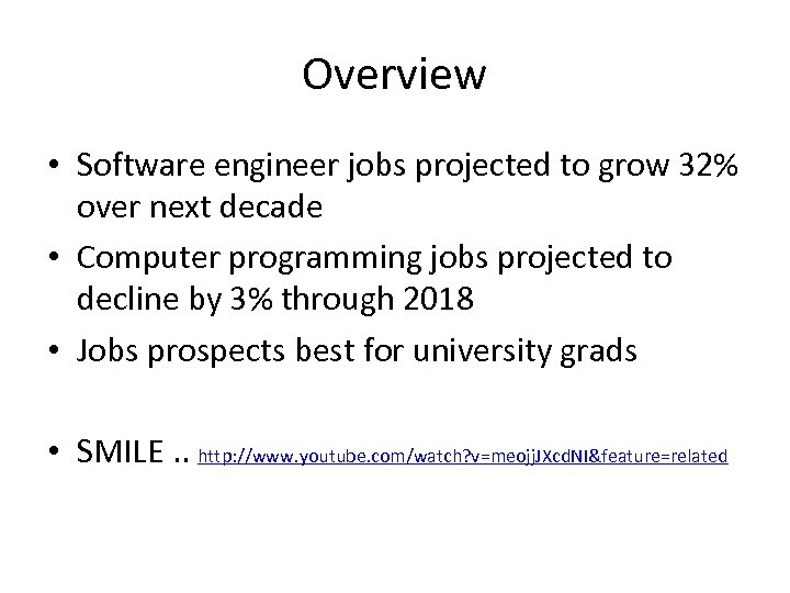 Overview • Software engineer jobs projected to grow 32% over next decade • Computer