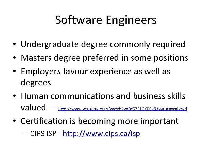 Software Engineers • Undergraduate degree commonly required • Masters degree preferred in some positions