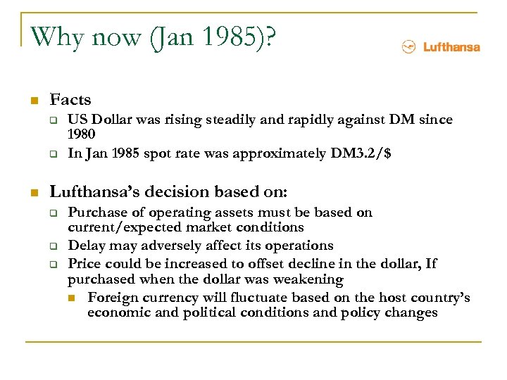 Why now (Jan 1985)? n Facts q q n US Dollar was rising steadily