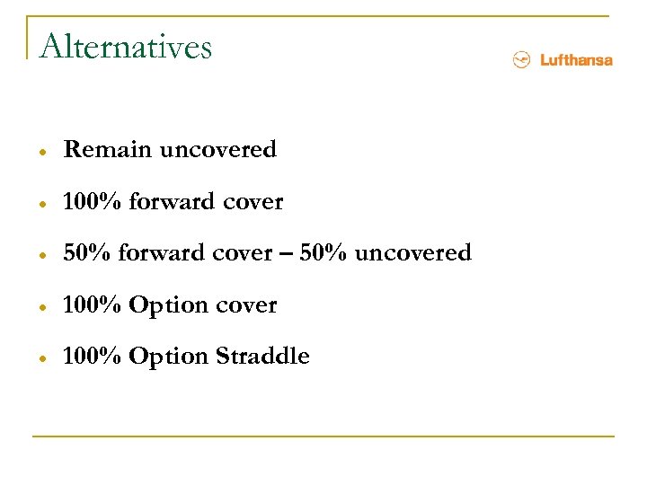 Alternatives · Remain uncovered · 100% forward cover · 50% forward cover – 50%
