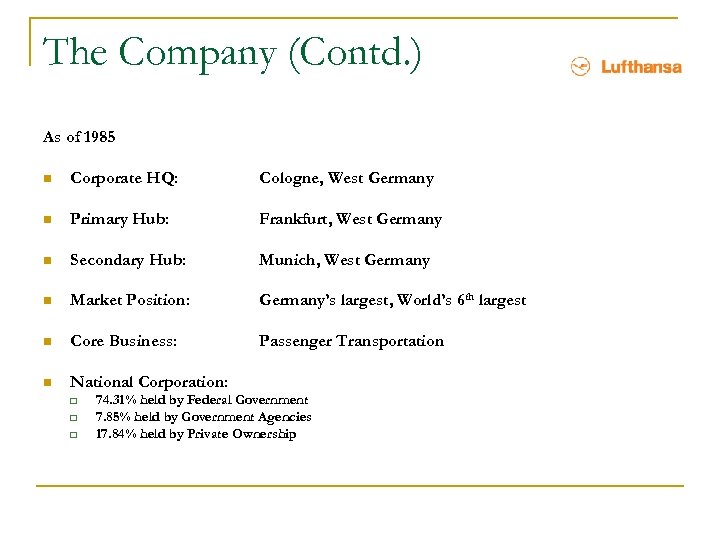 The Company (Contd. ) As of 1985 n Corporate HQ: Cologne, West Germany n