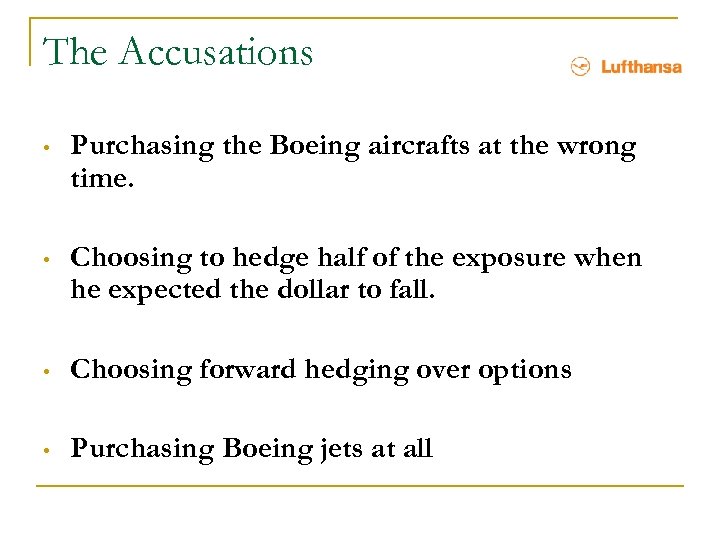 The Accusations • Purchasing the Boeing aircrafts at the wrong time. • Choosing to