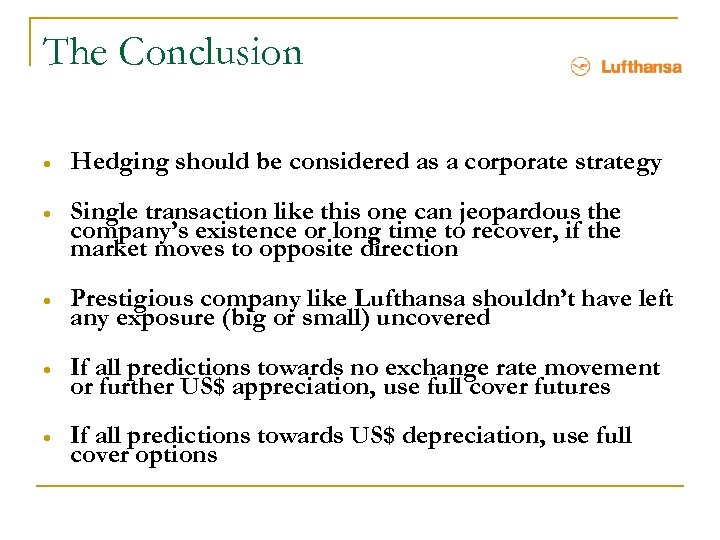 The Conclusion · Hedging should be considered as a corporate strategy · Single transaction