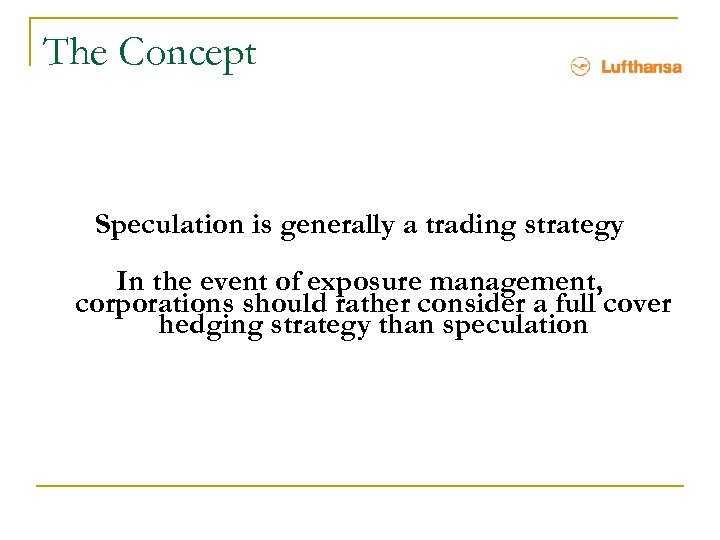 The Concept Speculation is generally a trading strategy In the event of exposure management,