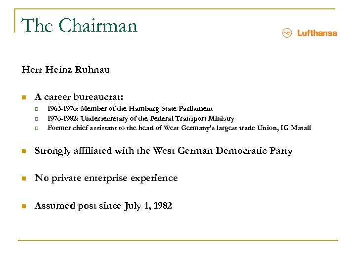 The Chairman Herr Heinz Ruhnau n A career bureaucrat: q q q 1963 -1976: