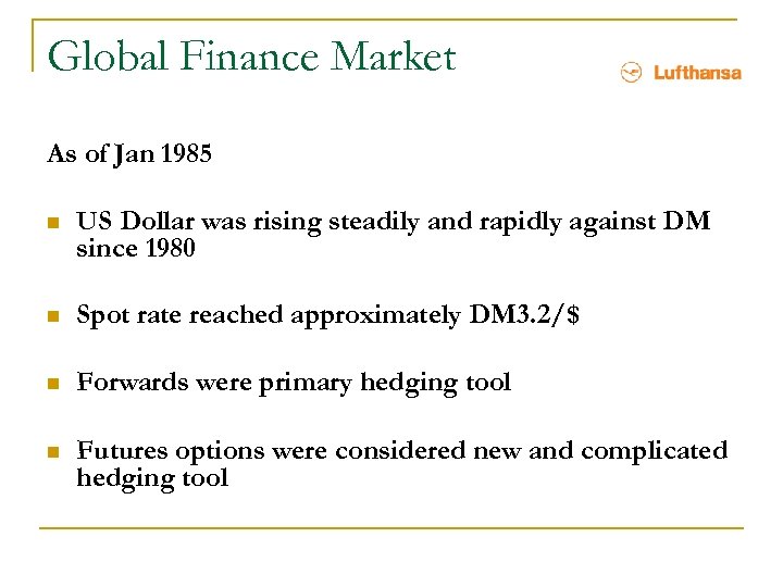 Global Finance Market As of Jan 1985 n US Dollar was rising steadily and