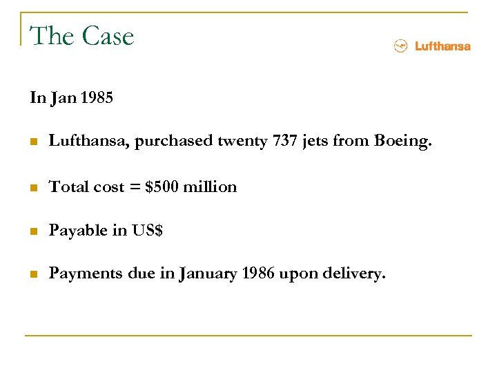 The Case In Jan 1985 n Lufthansa, purchased twenty 737 jets from Boeing. n
