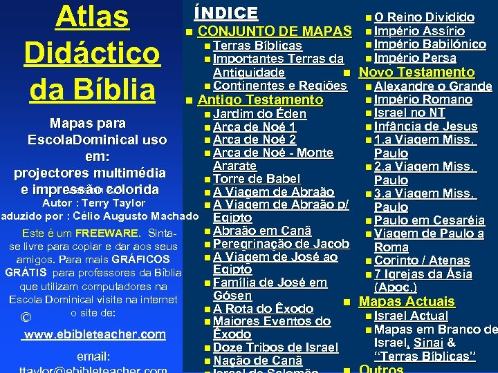 Atlas Didáctico da Bíblia ÍNDICE n CONJUNTO DE MAPAS n Terras Bíblicas n Importantes