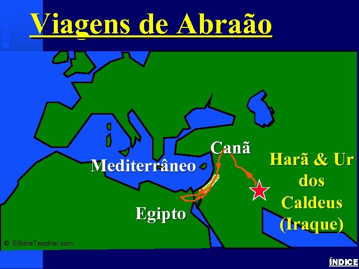 Viagens de Abraão Abraham’s Journey Mediterrâneo Egipto Canã Harã & Ur dos Caldeus (Iraque)