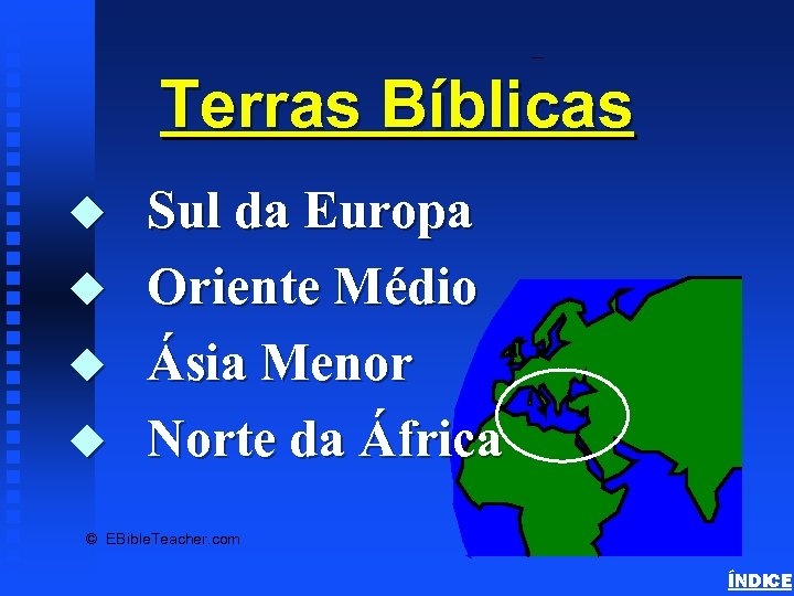 Bible Lands Overview Terras Bíblicas u u Sul da Europa Oriente Médio Ásia Menor