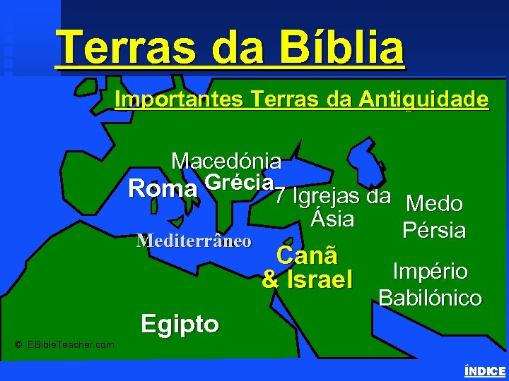 Terras da Bíblia Important Ancient Lands Importantes Terras da Antiguidade Macedónia Roma Grécia 7