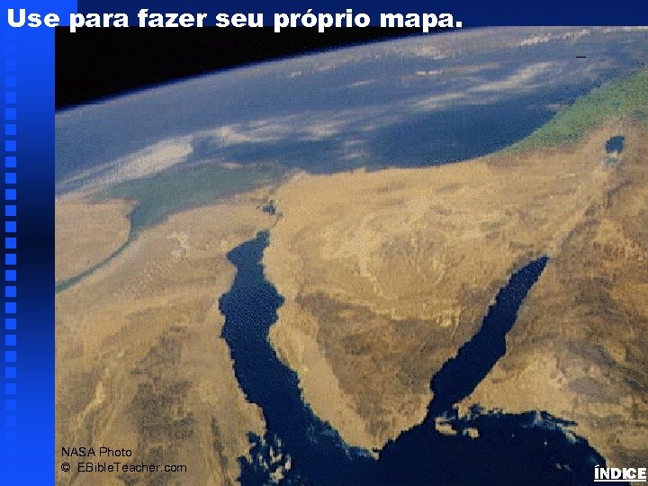 Use para fazer seu próprio mapa. Sinai/Egypt Blank Map NASA Photo © EBible. Teacher.