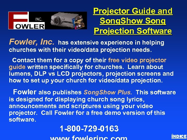 Projector Guide and Song. Show Song Projection Software Fowler, Inc. has extensive experience in