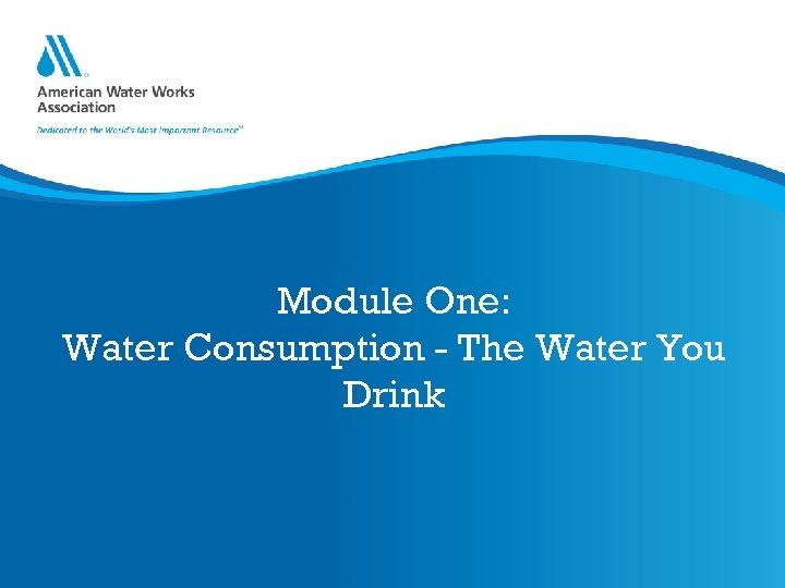 Module One: Water Consumption - The Water You Drink 