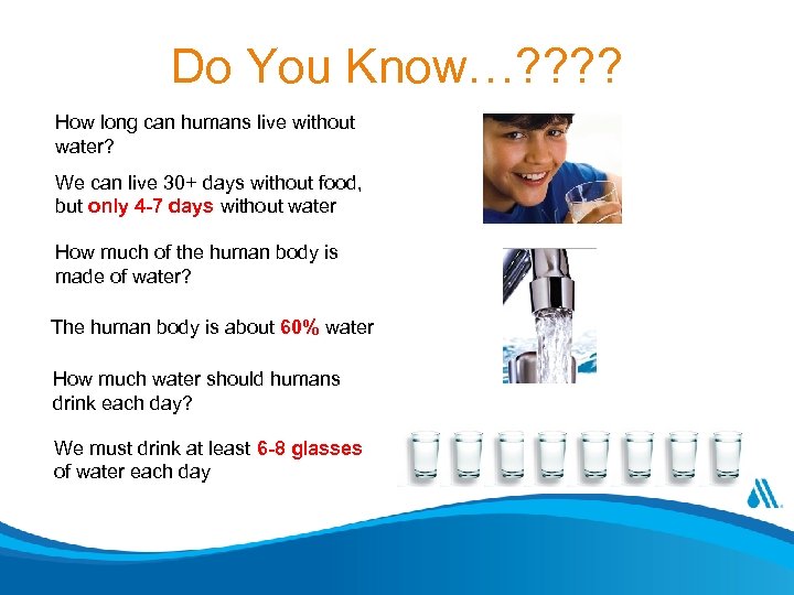 Do You Know…? ? How long can humans live without water? We can live