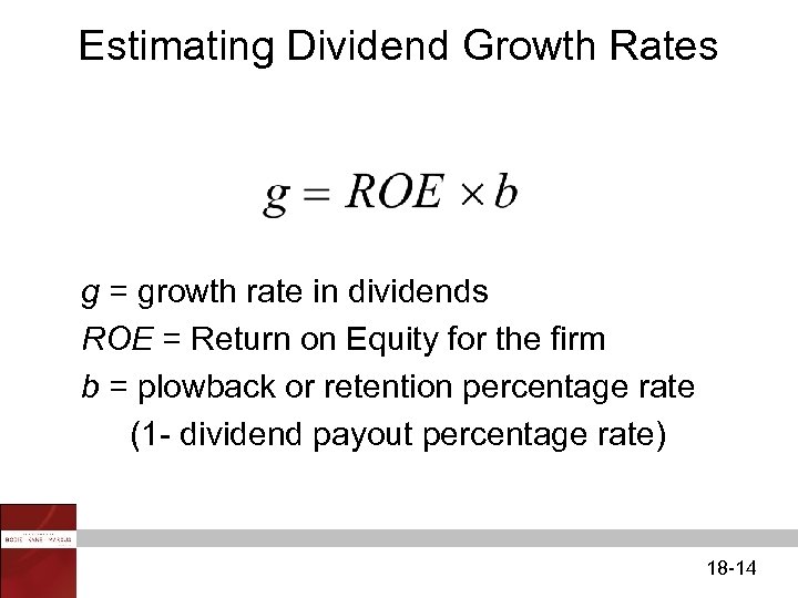 Estimating Dividend Growth Rates g = growth rate in dividends ROE = Return on