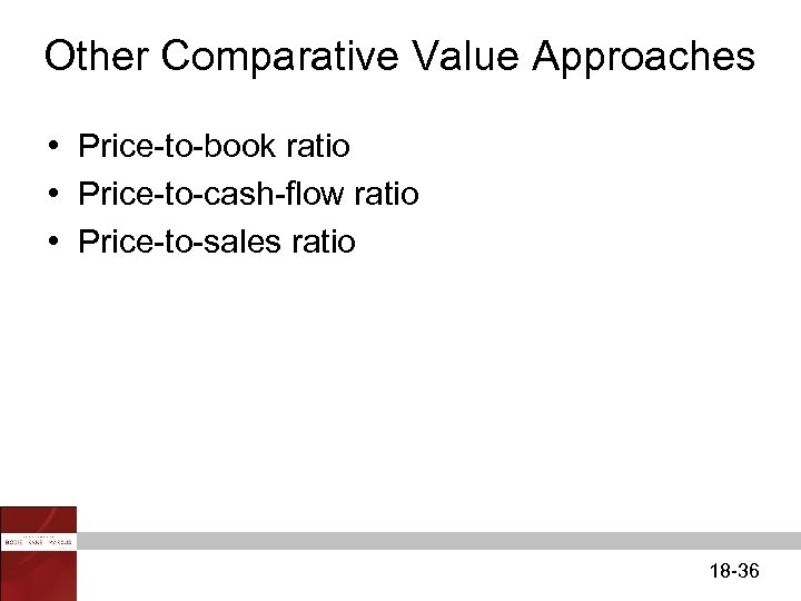 Other Comparative Value Approaches • Price-to-book ratio • Price-to-cash-flow ratio • Price-to-sales ratio 18