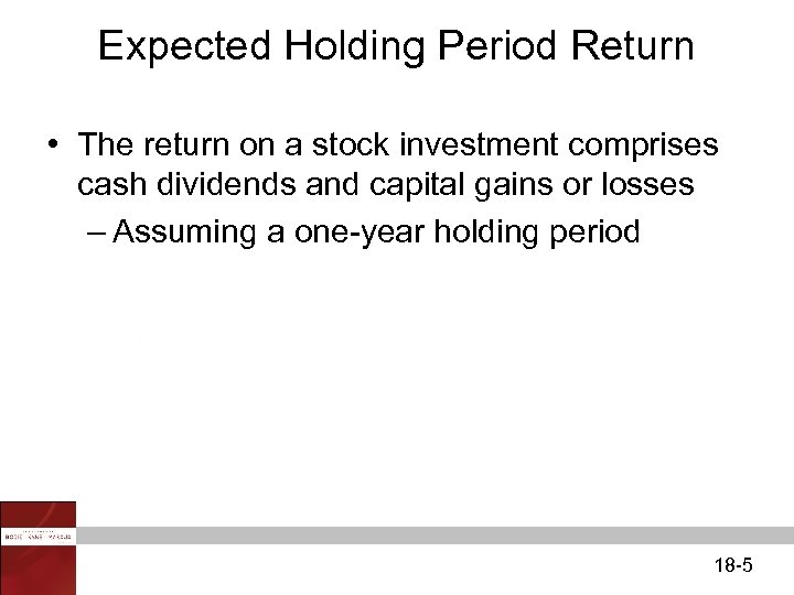 Expected Holding Period Return • The return on a stock investment comprises cash dividends