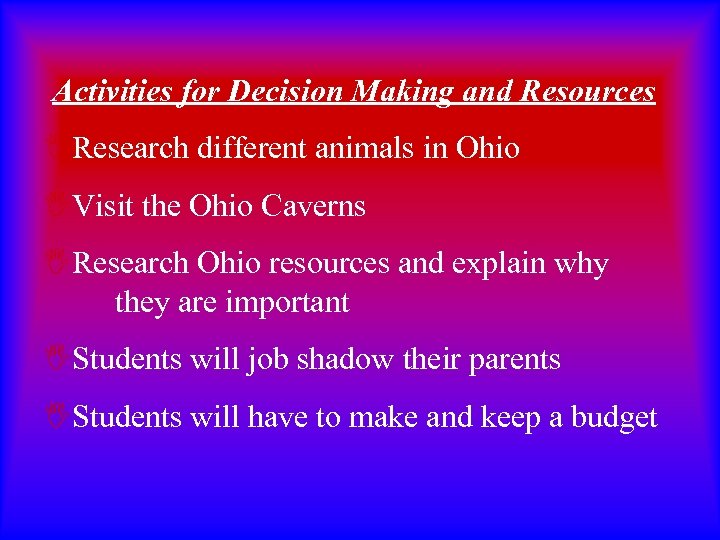 Activities for Decision Making and Resources IResearch different animals in Ohio IVisit the Ohio