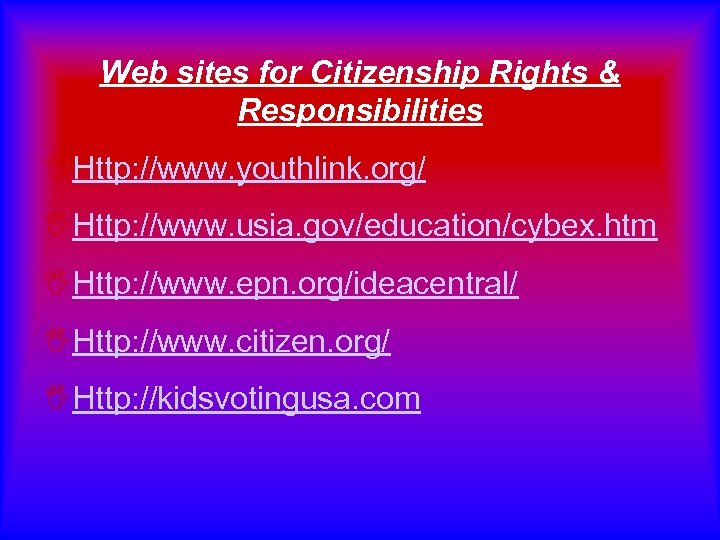 Web sites for Citizenship Rights & Responsibilities IHttp: //www. youthlink. org/ IHttp: //www. usia.