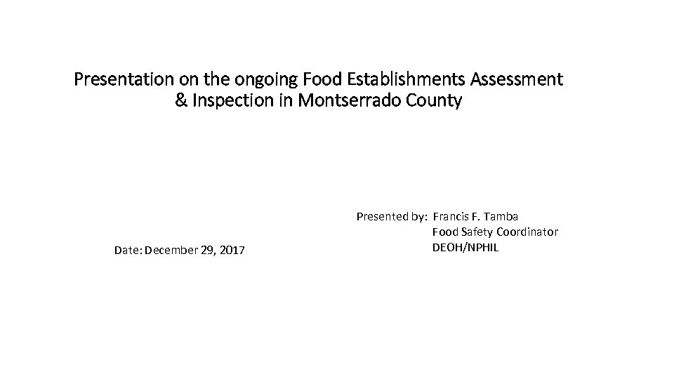 Presentation on the ongoing Food Establishments Assessment & Inspection in Montserrado County Date: December