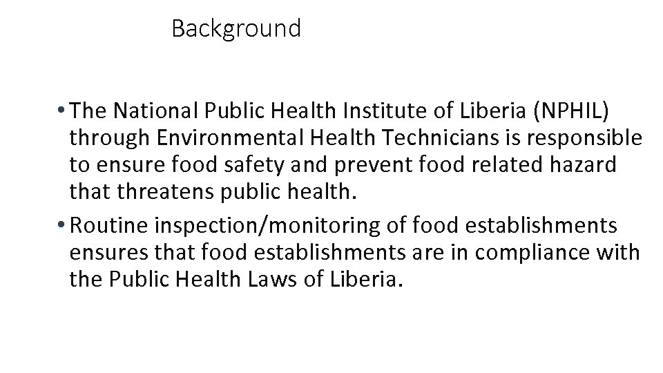 Background • The National Public Health Institute of Liberia (NPHIL) through Environmental Health Technicians