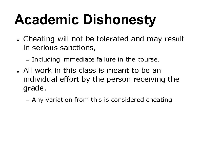 Academic Dishonesty ● Cheating will not be tolerated and may result in serious sanctions,