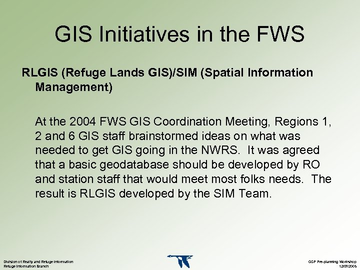 GIS Initiatives in the FWS RLGIS (Refuge Lands GIS)/SIM (Spatial Information Management) At the