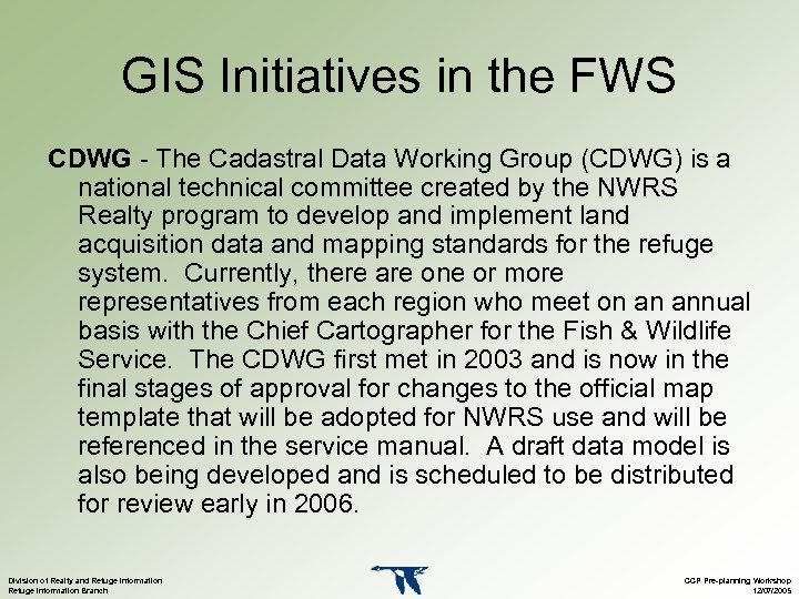 GIS Initiatives in the FWS CDWG - The Cadastral Data Working Group (CDWG) is