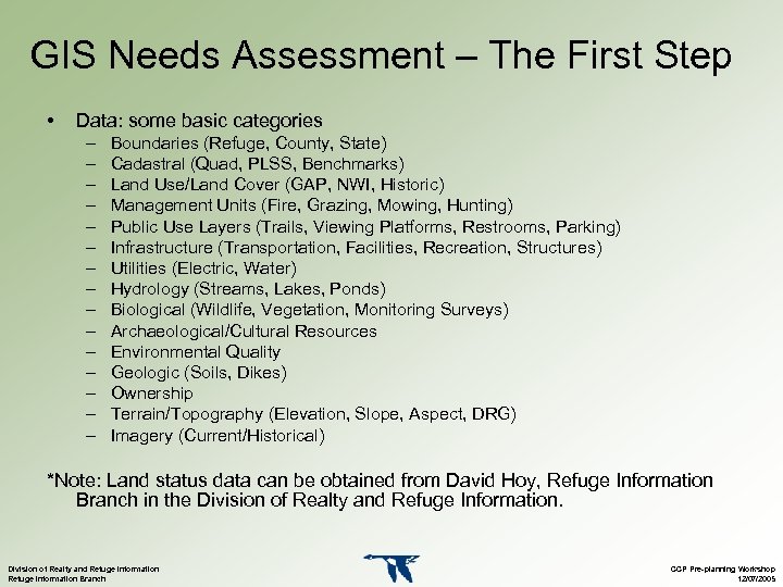 GIS Needs Assessment – The First Step • Data: some basic categories – –