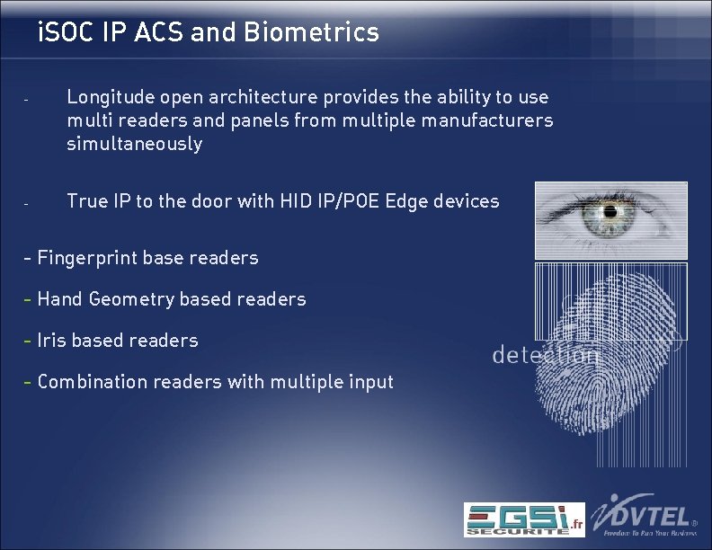 i. SOC IP ACS and Biometrics - - Longitude open architecture provides the ability