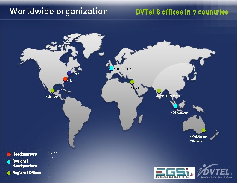 Worldwide organization DVTel 8 offices in 7 countries §London UK §NY §NJ §Israel §Mexico