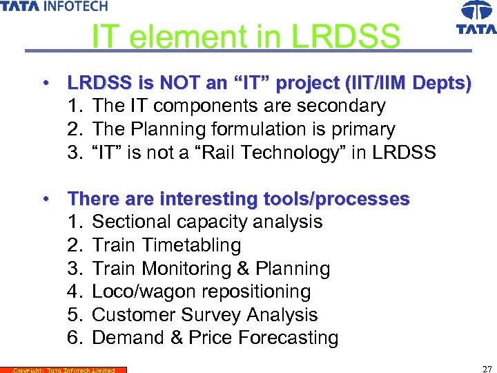 IT element in LRDSS • LRDSS is NOT an “IT” project (IIT/IIM Depts) 1.